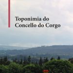 ORIXE E SIGNIFICADO DOS NOMES DE LUGAR DO CONCELLO DO CORGO